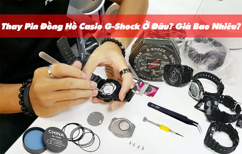 Thay Pin Đồng Hồ Casio G Shock Ở Đâu? Giá Bao Nhiêu?
