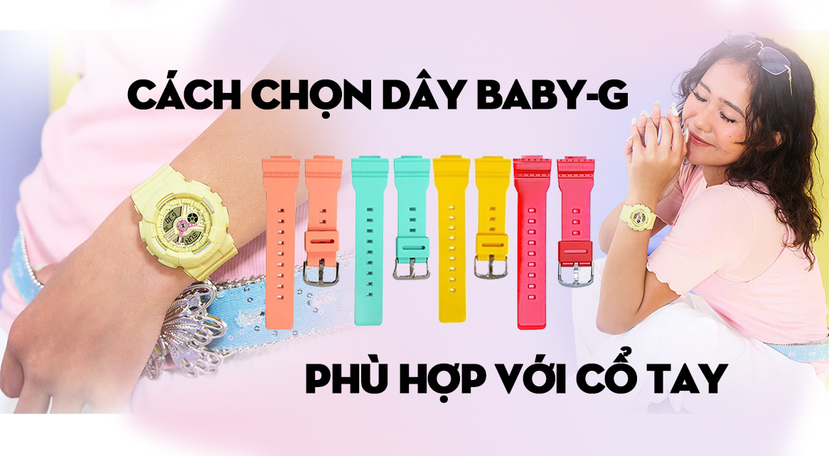 Cách Chọn Dây Baby-G Phù Hợp Với Cổ Tay Và Phong Cách