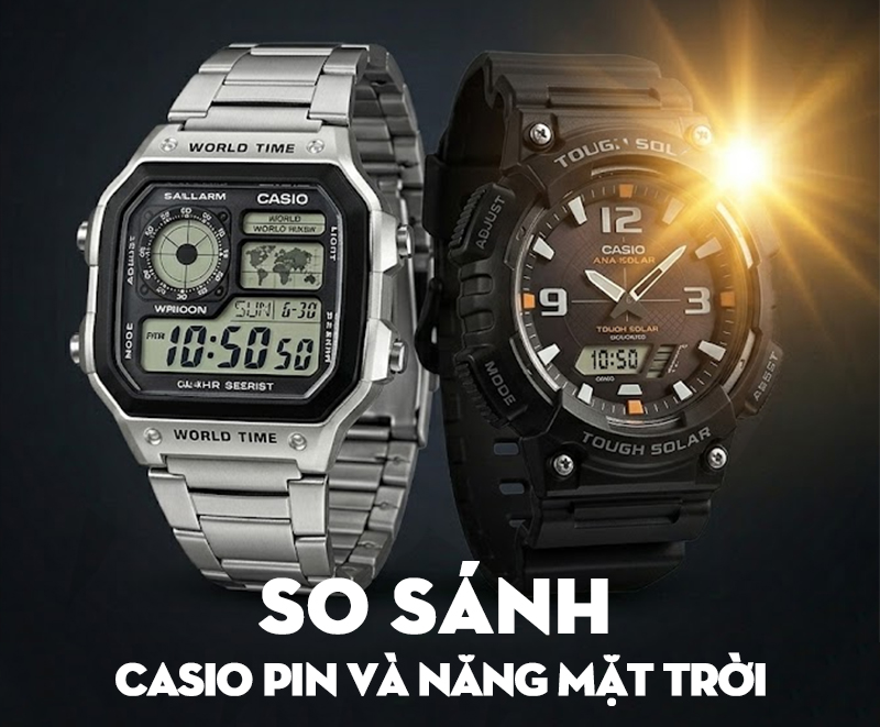 Casio Pin Hay Casio Năng Lượng Mặt Trời Tốt Hơn?