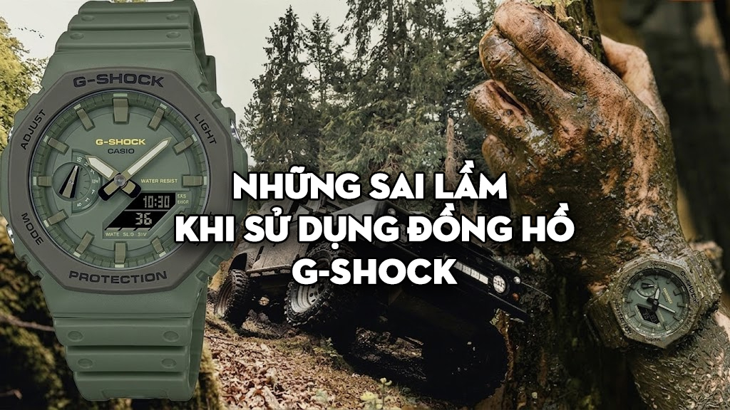 Những Sai Lầm Khi Sử Dụng Đồng Hồ G-Shock