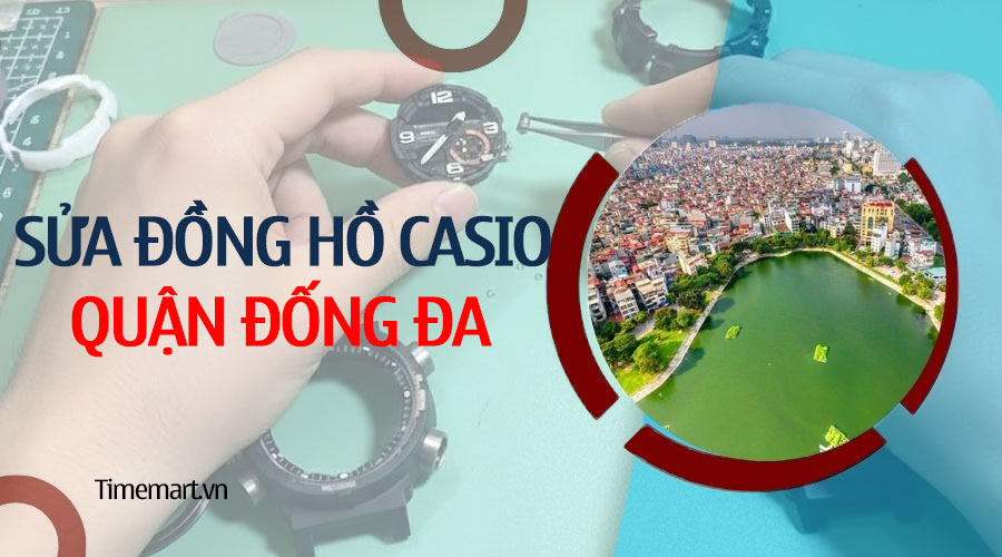 Sửa Đồng Hồ Casio Quận Đống Đa Lấy Nhanh