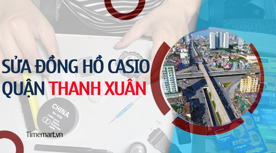 Sửa Đồng Hồ Casio Quận Thanh Xuân