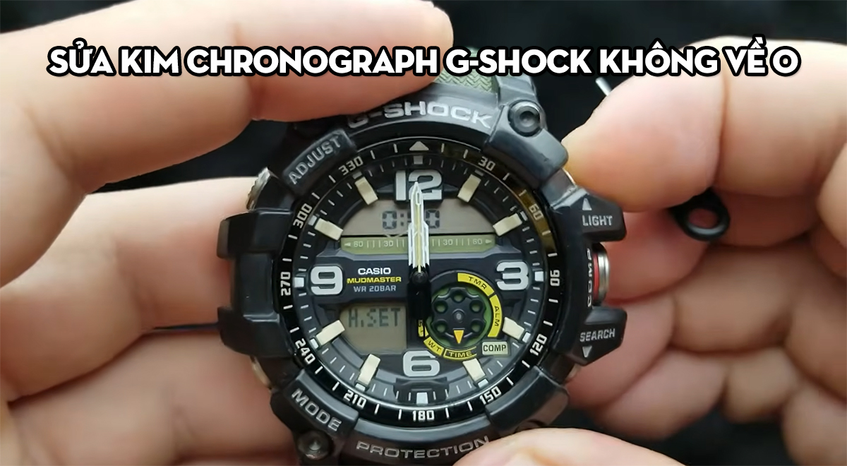 Sửa kim Chronograph G-Shock không về 0: Hướng dẫn căn chỉnh và sửa chữa