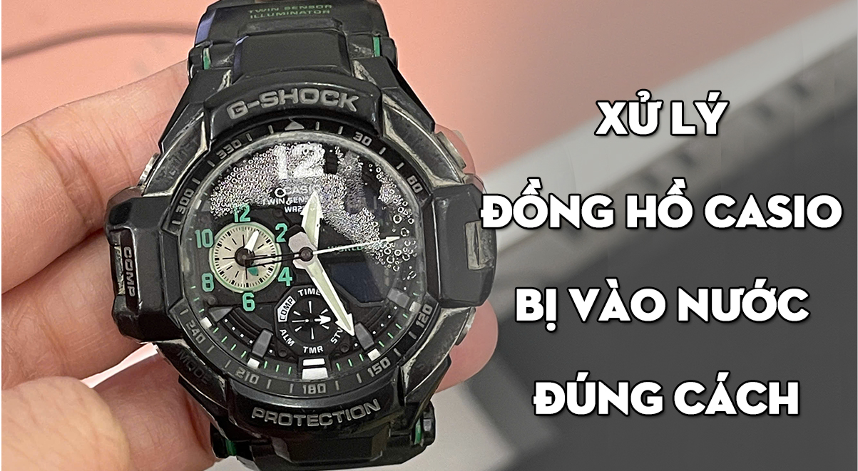 Xử Lý Đồng Hồ Casio Bị Vào Nước Đúng Cách